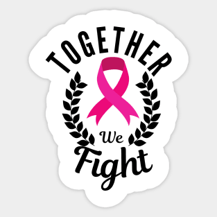 Together we fight, support squad cancer - Pink Ribbon Sticker